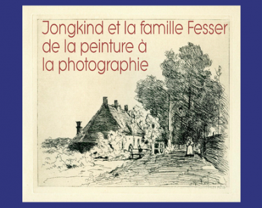 Exposition Jongkind et la famille Fesser de la peinture à la photographie